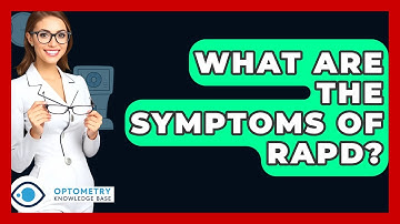 What Are The Symptoms Of RAPD? - Optometry Knowledge Base