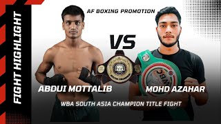 Abdul Mottalib Vs Mohd Azahar Main Event | Full Fight Highlights | WBA South Asia Champion.