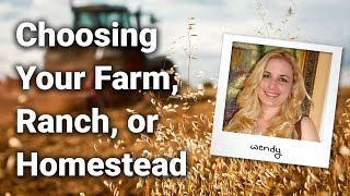 How to Choose a Farm, Ranch, or Homestead
