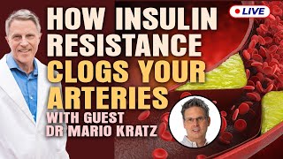 How Insulin Resistance Clogs Your Arteries With Guest Dr Mario Kratz (LIVE)