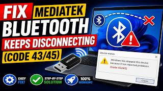Fix MediaTek Bluetooth Keeps Disconnecting (Code 43/45) | Windows 11 Bluetooth Driver Fix
