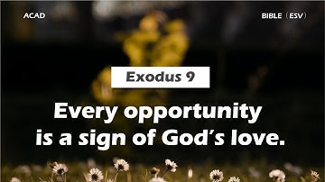 【Exodus 9】Every opportunity is a sign of God’s love. ｜ACAD Bible Reading