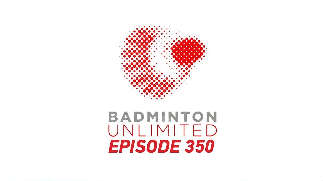 Badminton Unlimited Episode 350 Chan and Gohs journey as independent players BWF 2020