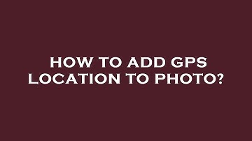 How to add gps location to photo?