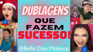 DUBLAGENS QUE FAZEM SUCESSO - BELLA DIAS MAKEUP