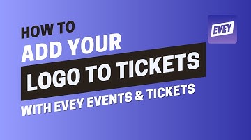 How to Add Your Logo to Tickets in Evey: Step-by-Step Guide