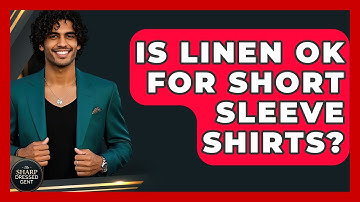 Is Linen OK For Short Sleeve Shirts? - The Sharp Dressed Gent