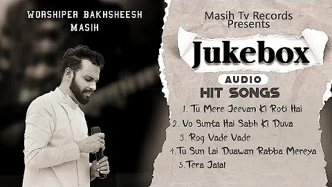 Bakhsheesh Masih Hit Songs || Official New Masih Song 2021|| Masih TV Records