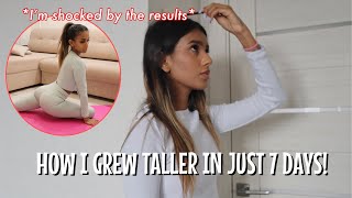 I grew taller in 7 days!! Here’s how I did it