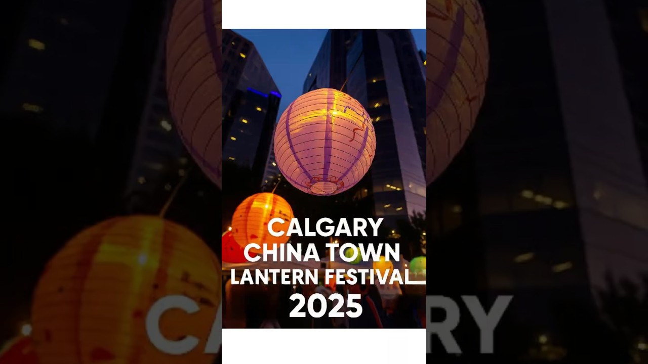 Calgary Chinatown Lantern Festival 2025