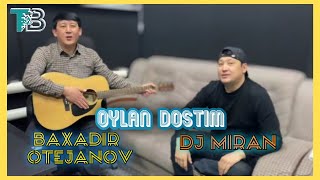Video thumbnail of "Baxadir Otejanov & Dj Miran - Oylan dostim"