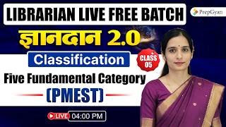 Librarian Live Free Batch 2026 | Gyandan 2.0 | PMEST Five Fundamental Categories