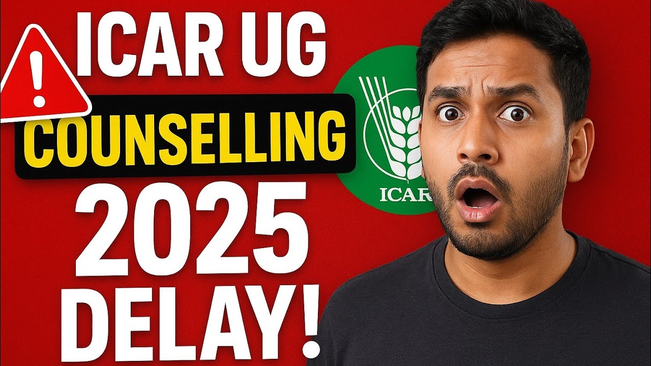 ICAR UG Counselling 2025 Latest Update | Delay Reason & Expected Start Date 