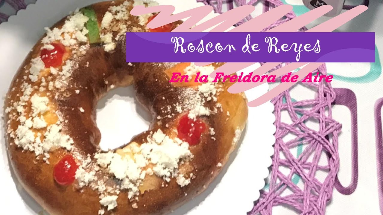 🤴🏼🤴🤴🏿Cómo hacer un delicioso Roscón de Reyes en freidora de aire 👑👑👑