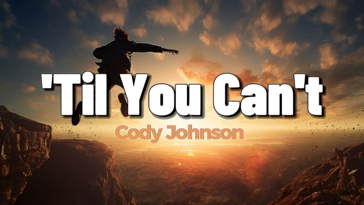 'Til You Can't - Cody Johnson (Lyrics) - YouTube