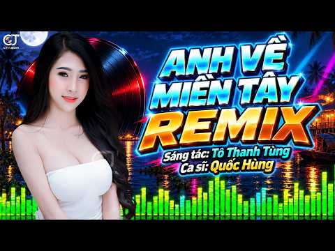 Anh Về Miền Tây Remix - Quốc Hùng | Nhạc Sống Bolero Trữ Tình Remix 2026 BASS CỰC MẠNH