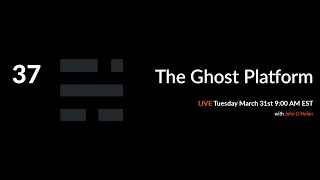 37: The Ghost Platform