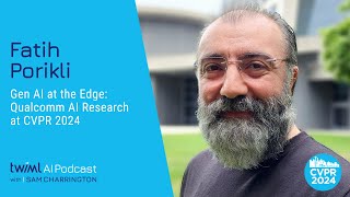 Gen AI at the Edge: Qualcomm AI Research at CVPR 2024 with Fatih Porikli - 688