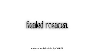 h3aled rosacea.