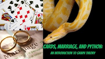 Cards, Marriage, and Python: an Introduction to Graph Theory