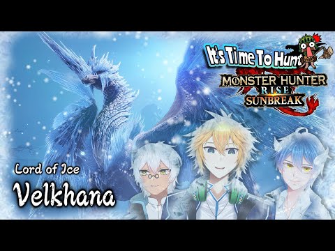 Monster Hunter Rise Sunbreak l Velkhana l หนาวววววจนเป็นไอศกรีมหมดแล้ว!!