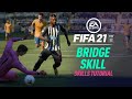 FIFA 21 New Skill Moves Tutorial | Bridge Skill