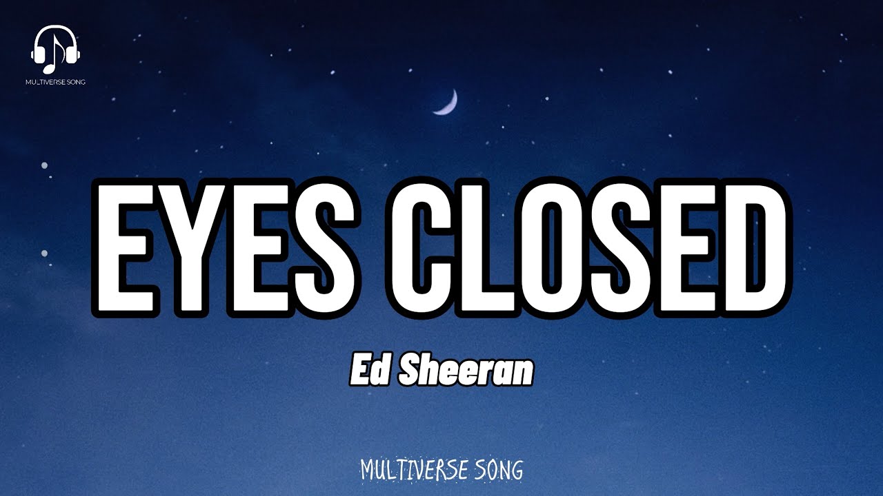 Ed Sheeran Eyes Closed (Lyrics Video) YouTube