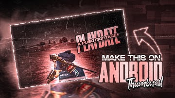 HOW TO MAKE THUMBNAILS FOR PUBG MOBILE ON ANDROID |  HOW TO MAKE THUMBNAIL FOR PUBG MONTAGE |