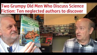 Ten Neglected Science Fiction Writers/Novels: Two Grumpy Old Men Who Discuss Science Fiction #sf
