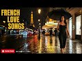 Midnight Paris Playlist 🌙 Most Beautiful French Love Songs for Late Night Vibes
