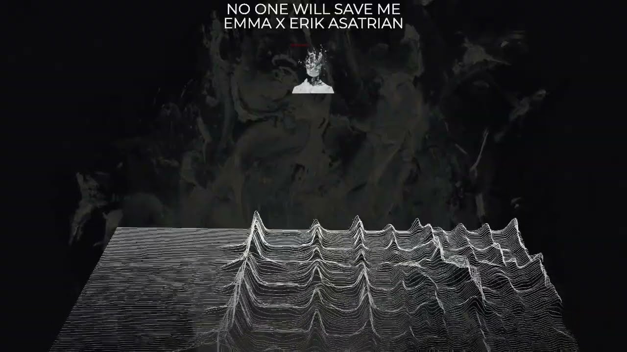 ERIK ASATRIAN X EMMA - NO ONE WILL SAVE ME