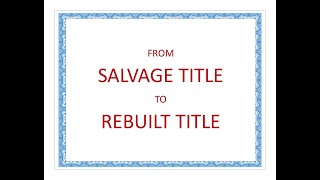 Step by step how to Convert a Texas Salvage Title to a Rebuilt title