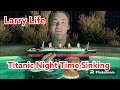 Larry Life Titanic Night Time Sinking 🚢