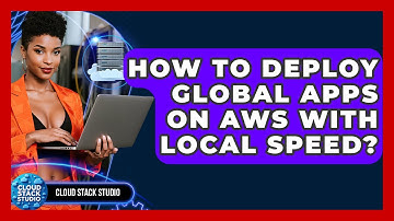 How To Deploy Global Apps On AWS With Local Speed? - Cloud Stack Studio
