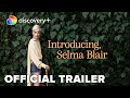 Introducing, Selma Blair | In Theaters Oct 15 | Streaming Oct 21 on discovery+