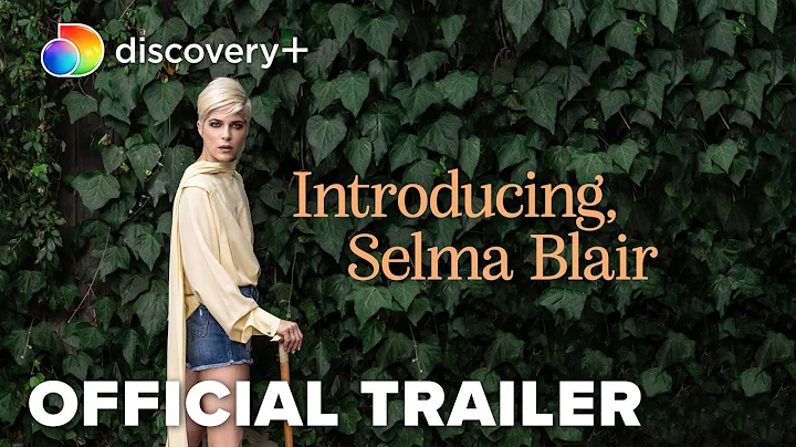 Introducing, Selma Blair | Official Trailer | disc...