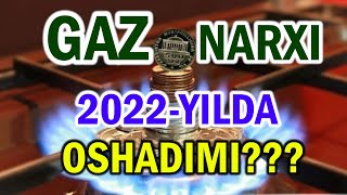 Gaz narxi 2022 yildan oshadimi