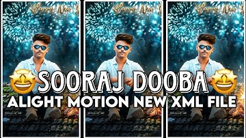 Sooraj dooba hain full song || XML FILE || Hindi song || Alight Motion XML Video Editing #xml_file