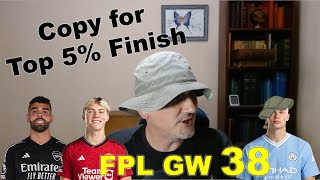 FPL GW 38 Preview - Copy this for Top 5% Finish