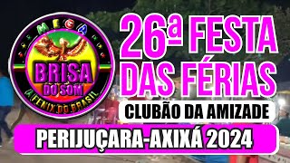 26ª FESTA DAS FÉRIAS / PERIJUÇARA - AXIXÁ - MEGA BRISA DO SOM