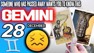 Gemini ♊🔞SOMEONE WHO HAS PASSED AWAY WANTS YOU TO KNOW THIS✝️ horoscope for today DECEMBER 28 2025 ♊
