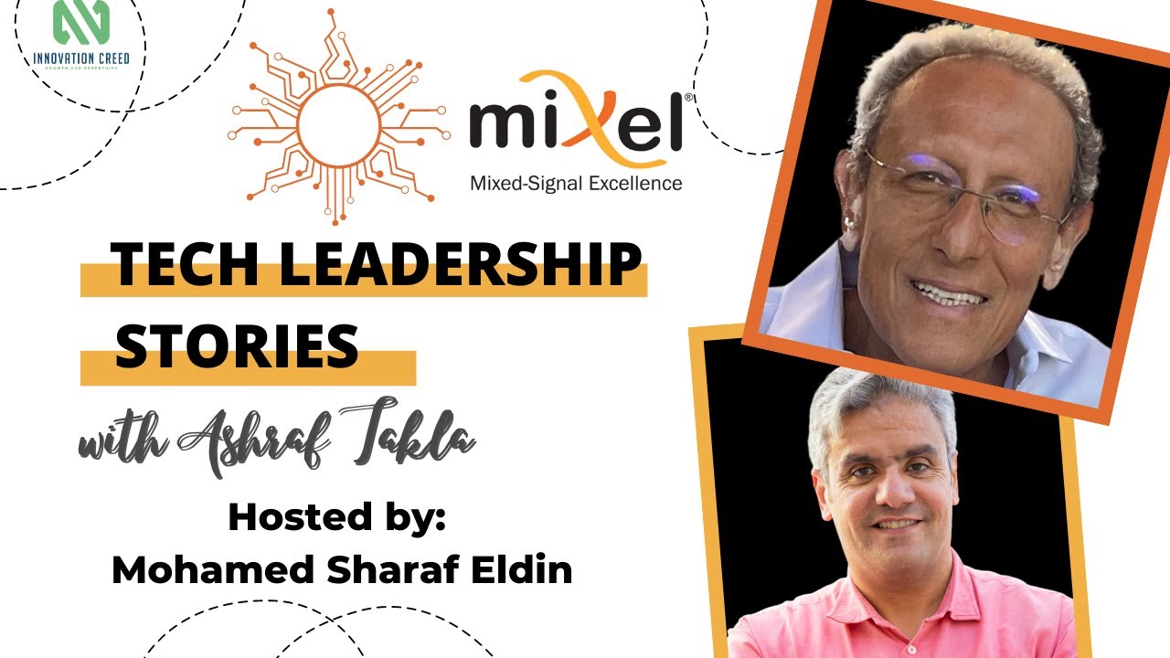 Technology Leadership Stories - 25 years of Mixel - Ashraf Takla