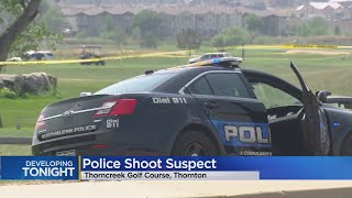 Murder Suspect Shot In Thornton, Crime Scene Set Up On Thorncreek Golf Course