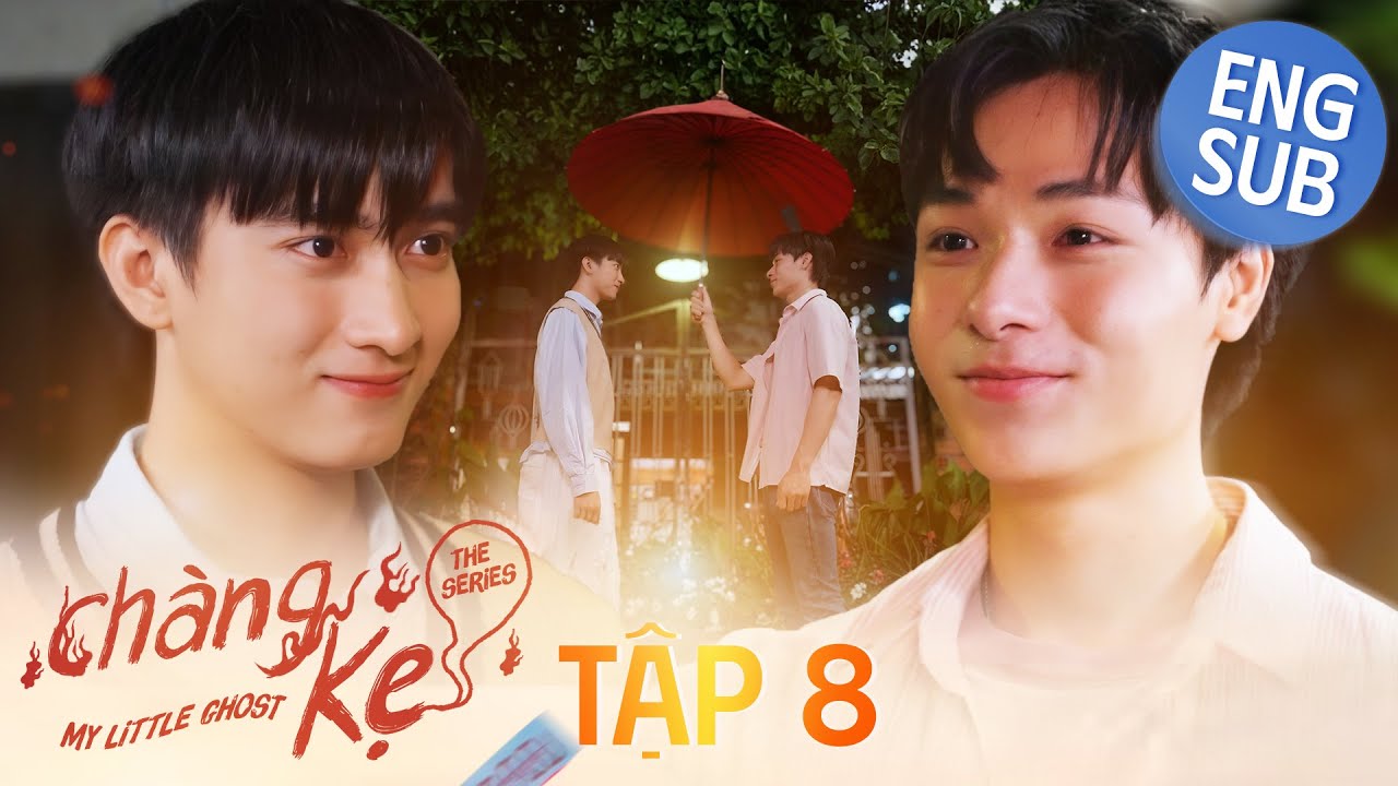 [Eng Sub EP.8] CHÀNG KẸ | MY LITTLE GHOST | PHIM BOYS LOVE VIỆT NAM