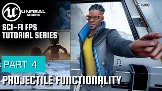 Unreal Engine Sci-Fi FPS Tutorial Series | Part 4 | Projectile Functionality