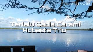 Terlalu Sadis Carami Hobasta Trio (Lirik+Arti)