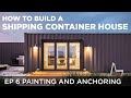 Building a Shipping Container Home | EP6 Painting and Anchoring