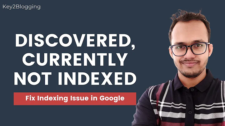 How to Fix Indexing Problems in Google | Discovered, currently not indexed