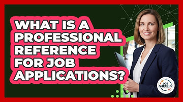 What Is A Professional Reference For Job Applications? - Job Success Network