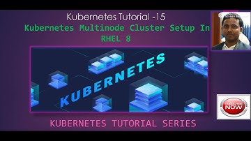 Kubernetes Tutorial -15 -Kubernetes Multinode Cluster Setup In RHEL 8 |  Kubernetes Tutorial